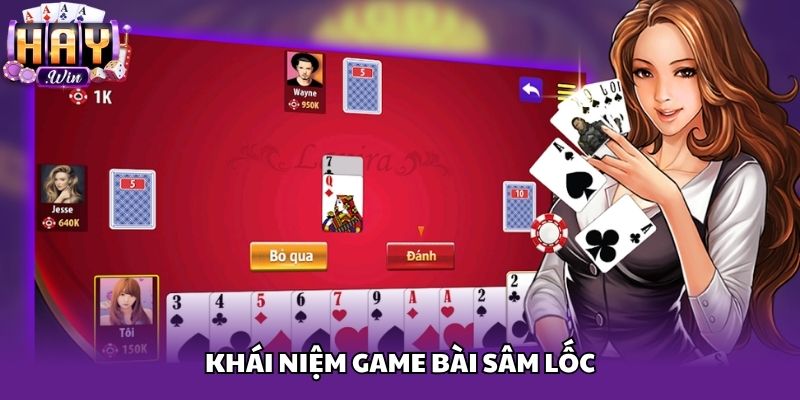 Khái niệm game bài Sâm lốc