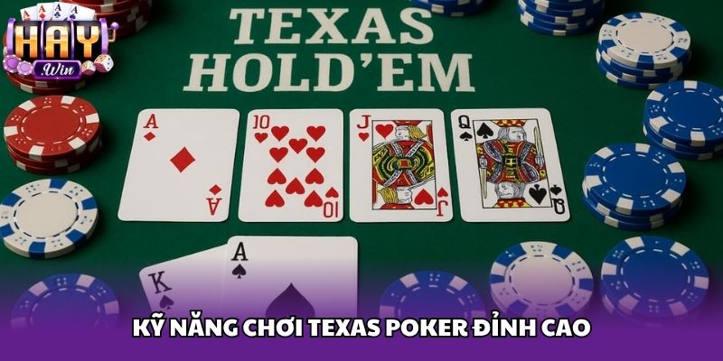 Kỹ năng chơi Texas Poker đỉnh cao