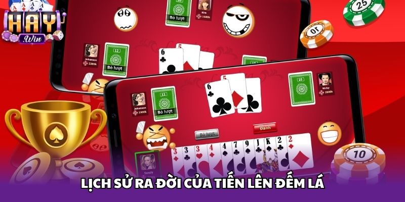 Lịch sử ra đời của Tiến Lên Đếm Lá
