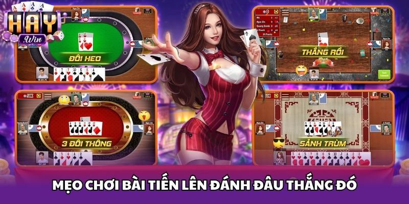 Mẹo chơi bài Tiến Lên đánh đâu thắng đó