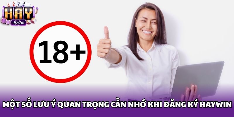 Một số lưu ý quan trọng cần nhớ khi đăng ký Haywin