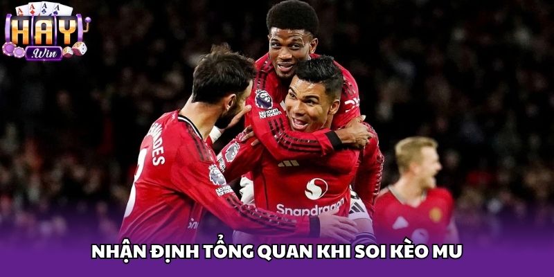 Nhận định tổng quan khi soi kèo MU