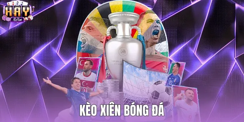 Kèo Xiên Bóng Đá - Cách Tính Odds Chuẩn Xác Tại Haywin