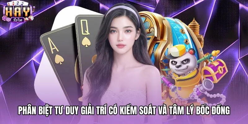 Tư duy tỉnh táo đối lập tâm lý cá cược bốc đồng