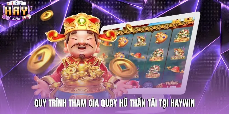 Các bước tham gia nổ hũ Thần Tài tại Haywin