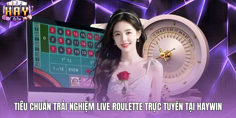 Không gian chơi Live Roulette châu Âu chất lượng cao tại Haywin